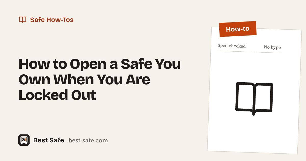 How to Open a Safe You Own When You Are Locked Out – Best Safe how-to