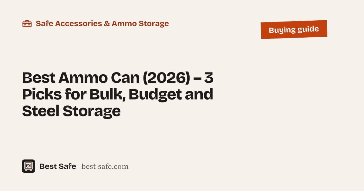 Best Ammo Can – 3 Picks for Bulk, Budget and Steel Storage – Best Safe buying guide