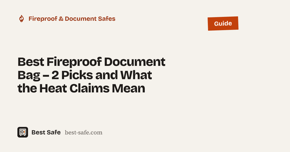 Best Fireproof Document Bag – 2 Picks and What the Heat Claims Mean – Best Safe guide