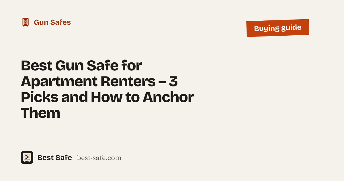 Best Gun Safe for Apartment Renters – 3 Picks and How to Anchor Them – Best Safe buying guide