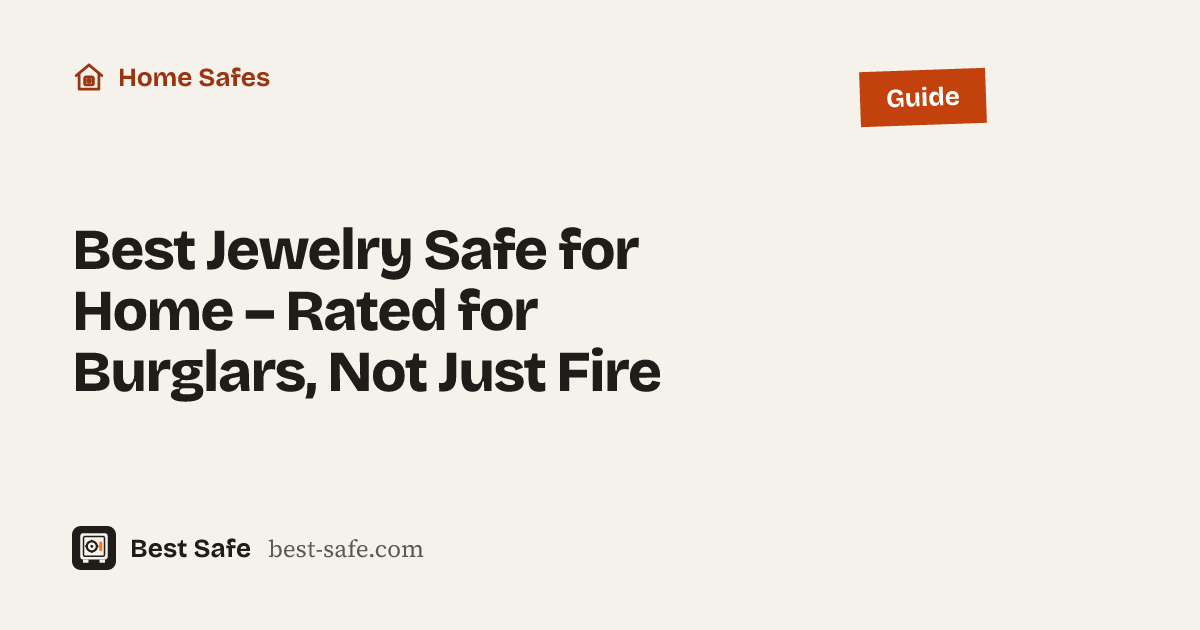 Best Jewelry Safe for Home – Rated for Burglars, Not Just Fire – Best Safe guide