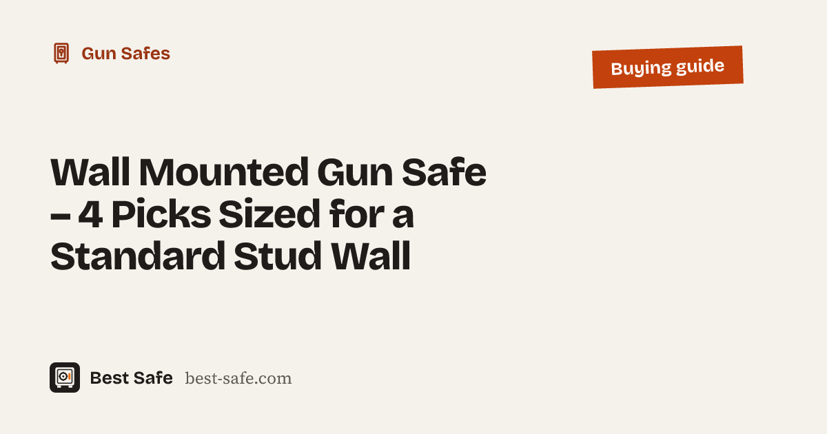 Wall Mounted Gun Safe – 4 Picks Sized for a Standard Stud Wall – Best Safe buying guide